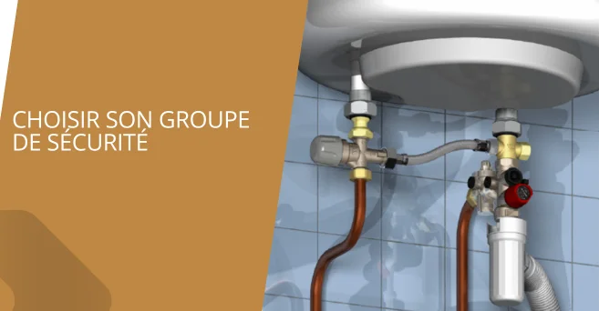 Comment choisir son groupe de sécurité pour chauffe-eau ?