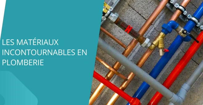 Les matériaux incontournables en plomberie