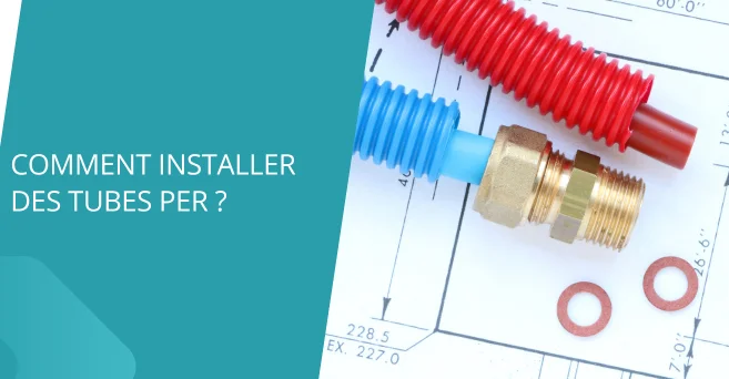 Comment installer des tubes PER ?