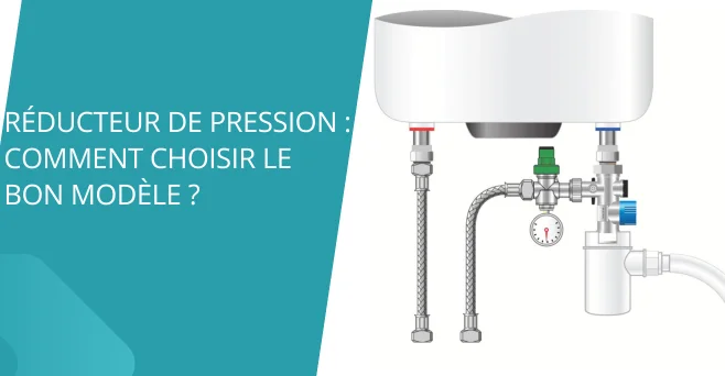 Choisir le bon modèle de réducteur de pression