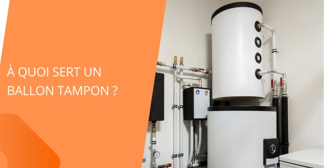 À quoi sert un ballon tampon ?  