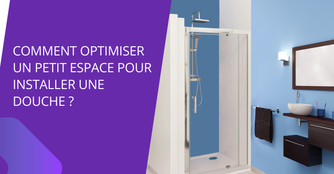 Optimiser un petit espace pour installer une douche