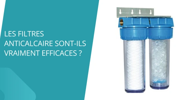 Les filtres anticalcaire sont-ils vraiment efficaces ?