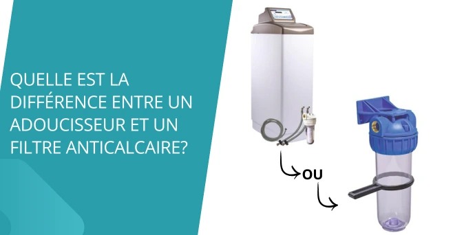 Quelle est la différence entre un adoucisseur et un filtre anticalcaire ?