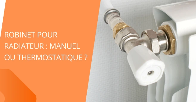 Robinet pour radiateur : manuel ou thermostatique ?