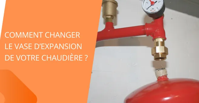Comment changer le vase d’expansion de votre chaudière ?