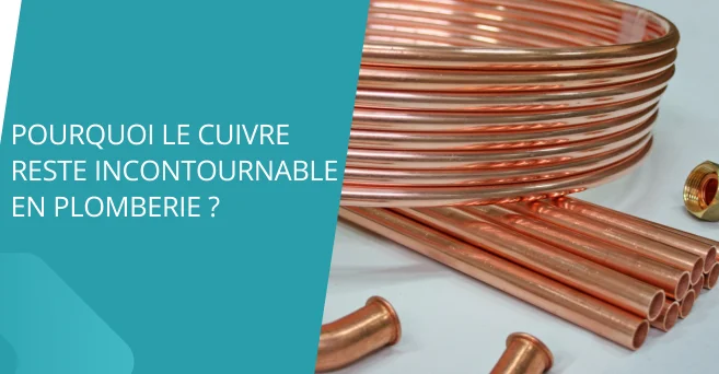 Pourquoi le cuivre reste incontournable en plomberie ?