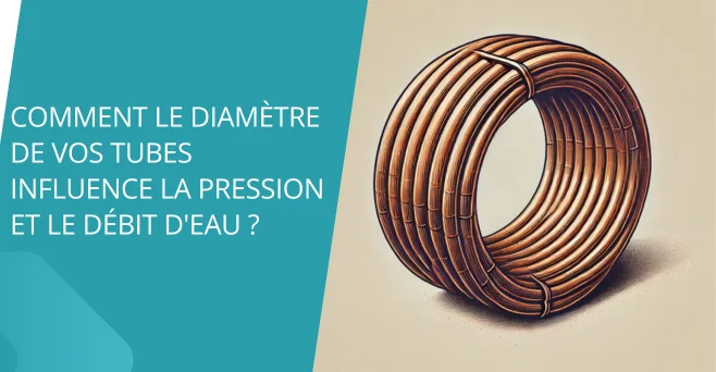 Comment le diamètre de vos tubes influence la pression et le débit d'eau ?