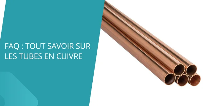 FAQ sur les tubes en cuivre