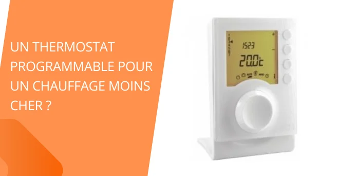 Un thermostat programmable pour un chauffage moins cher ?