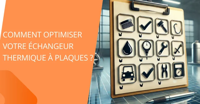 Comment optimiser votre échangeur thermique à plaques ?