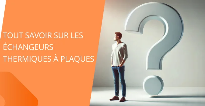 Tout savoir sur les échangeurs thermiques à plaques