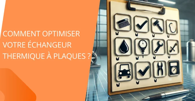 Comment optimiser votre échangeur thermique à plaques ?
