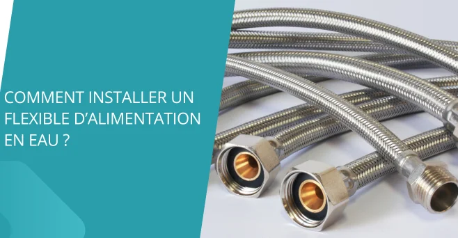 Comment installer un flexible d’alimentation en eau ?