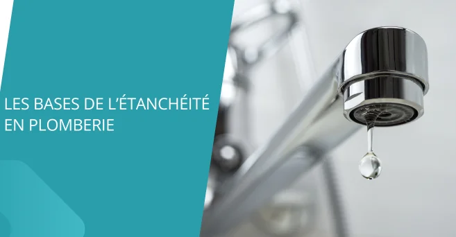 Les bases de l’étanchéité en plomberie