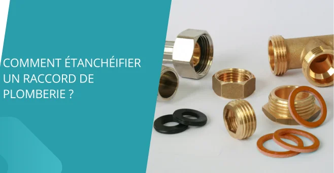Comment étanchéifier un raccord de plomberie ?