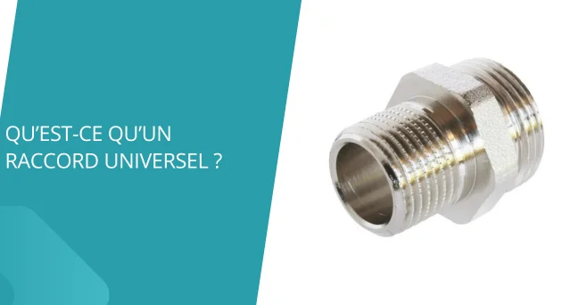Qu’est ce qu’un raccord universel ?