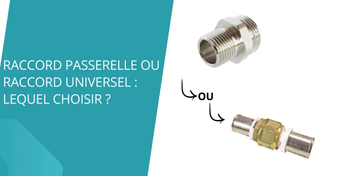 Raccord passerelle ou raccord universel : lequel choisir ?