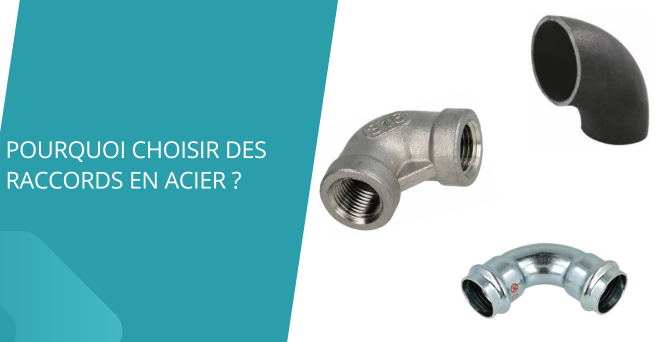 Pourquoi choisir des raccords en acier ?