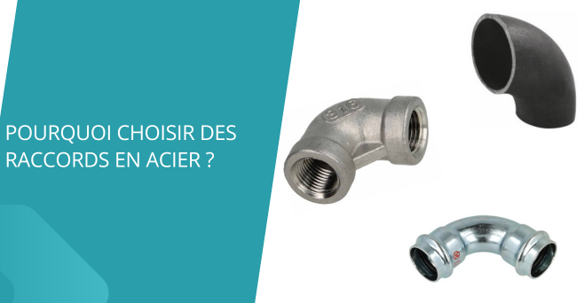 Pourquoi choisir des raccords en acier ?