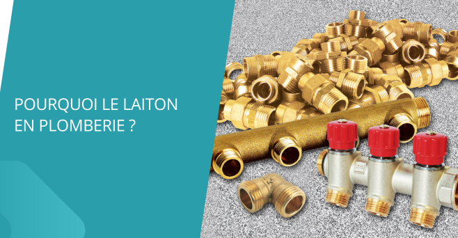 Pourquoi le laiton en plomberie ?
