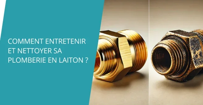 Comment entretenir et nettoyer sa plomberie en laiton ?