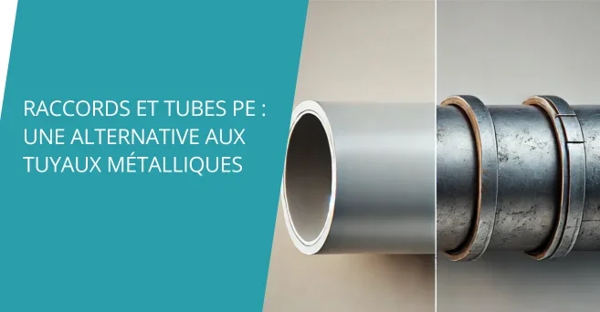Raccords et tubes PE : une alternative aux tuyaux métalliques