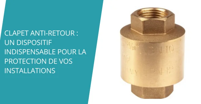 Clapet anti-retour pour la protection de vos installations