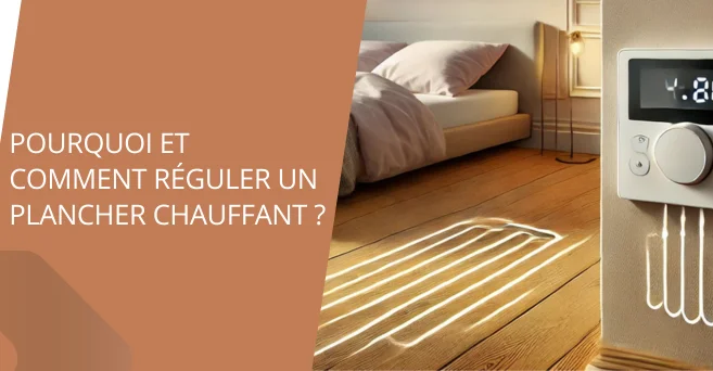 Pourquoi et comment réguler un plancher chauffant ?
