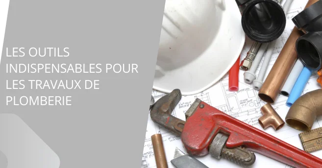Les outils indispensables pour les travaux de plomberie