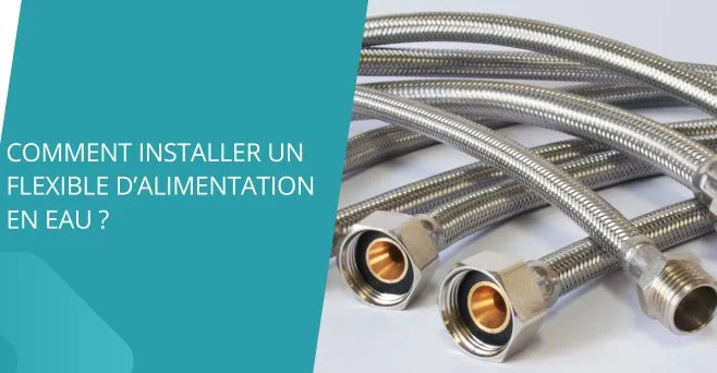 Comment installer un flexible d’alimentation en eau ?