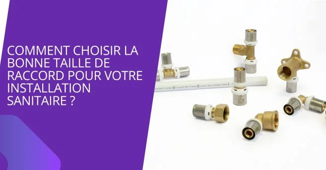 Comment choisir la bonne taille de raccord pour votre installation sanitaire ?