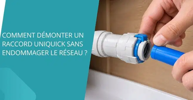 Comment démonter un raccord UniQuick sans endommager le réseau ?